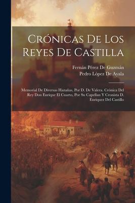 Crnicas De Los Reyes De Castilla: Memorial De Diversas Hazaas, Por D. De Valera. Crnica Del Rey Don Enrique El Cuarto, Por Su Capellan Y Cronista D Subscription