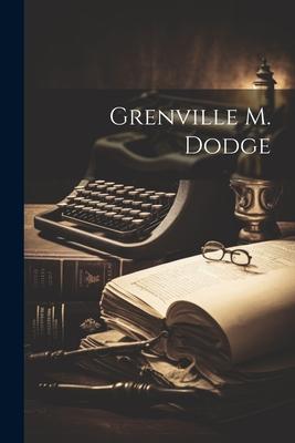 Grenville M. Dodge