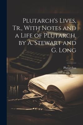 Plutarch's Lives, Tr., With Notes and a Life of Plutarch, by A. Stewart and G. Long Subscription