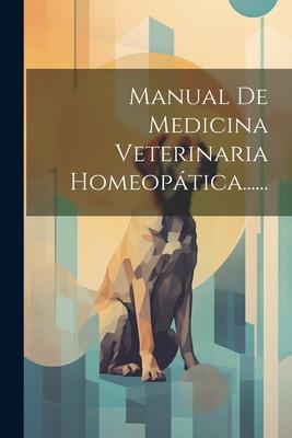 Manual De Medicina Veterinaria Homeoptica......