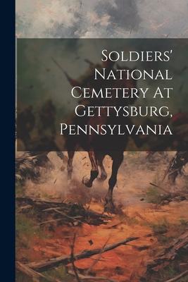 Soldiers' National Cemetery At Gettysburg, Pennsylvania