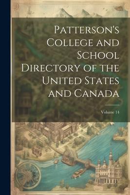 Patterson's College and School Directory of the United States and Canada; Volume 14