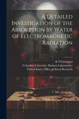 A Detailed Investigation of the Absorption by Water of Electromagnetic Radiation Subscription