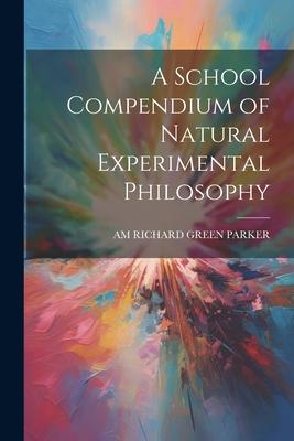 A School Compendium of Natural Experimental Philosophy Subscription