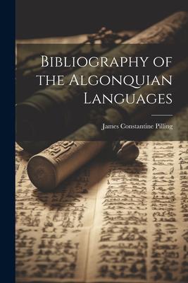 Bibliography of the Algonquian Languages