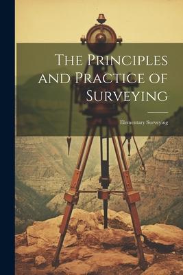 The Principles and Practice of Surveying: Elementary Surveying