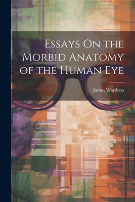 Essays On the Morbid Anatomy of the Human Eye Subscription