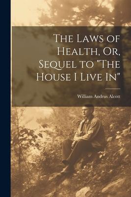 The Laws of Health, Or, Sequel to 