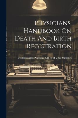 Physicians' Handbook On Death And Birth Registration