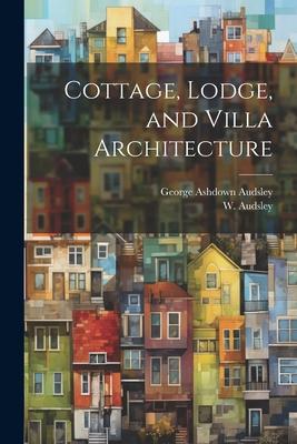 Cottage, Lodge, and Villa Architecture