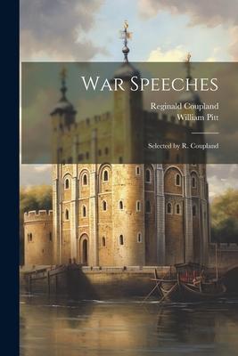 War Speeches: Selected by R. Coupland