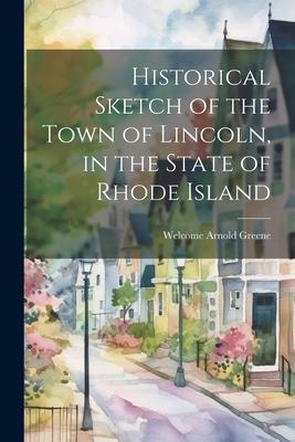 Historical Sketch of the Town of Lincoln, in the State of Rhode Island