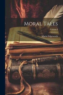 Moral Tales; Volume I