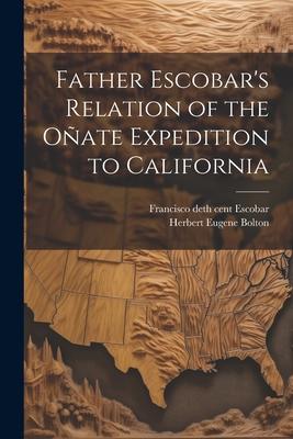 Father Escobar's Relation of the Oate Expedition to California