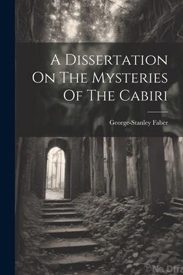 A Dissertation On The Mysteries Of The Cabiri