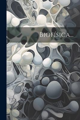 Biofsica...