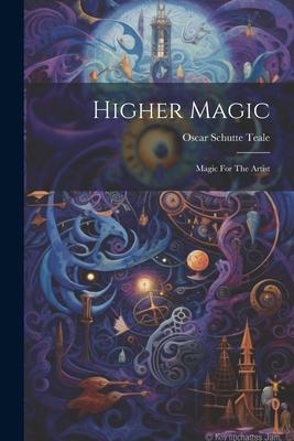 Higher Magic: Magic For The Artist