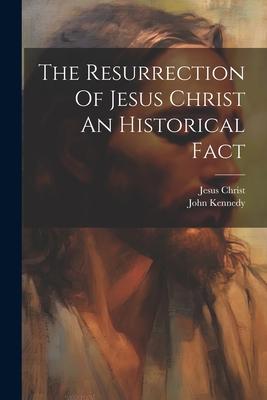 The Resurrection Of Jesus Christ An Historical Fact Subscription