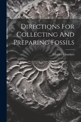 Directions For Collecting And Preparing Fossils