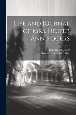 Life and Journal of Mrs. Hester Ann Rogers