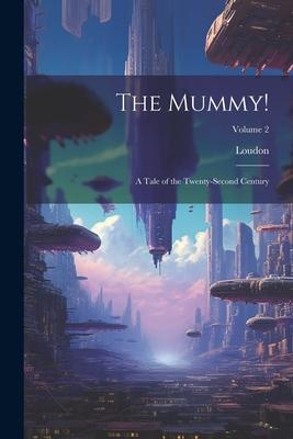 The Mummy!: A Tale of the Twenty-Second Century; Volume 2