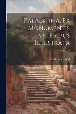 Palaestina, Ex Monumentis Veteribus Illustrata; Volume 2