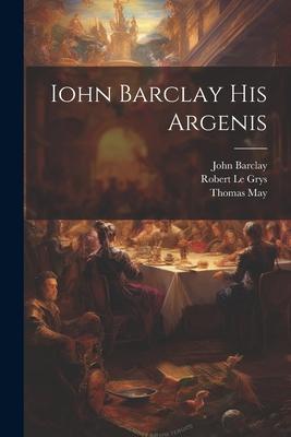 Iohn Barclay His Argenis