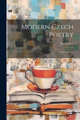 Modern Czech Poetry: Selected Texts