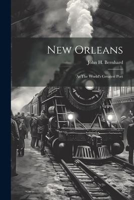 New Orleans: As The World's Greatest Port