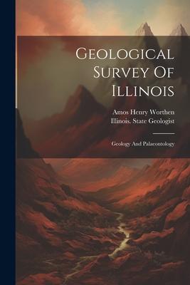 Geological Survey Of Illinois: Geology And Palaeontology