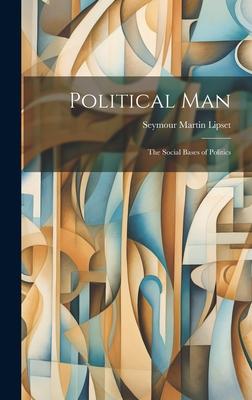 Political Man: the Social Bases of Politics