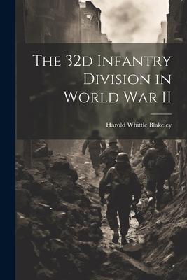 The 32d Infantry Division in World War II