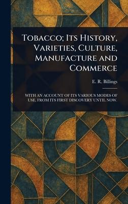 Tobacco; Its History, Varieties, Culture, Manufacture and Commerce Subscription