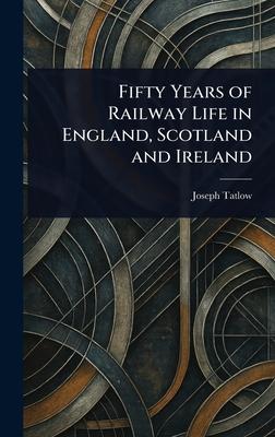 Fifty Years of Railway Life in England, Scotland and Ireland Subscription
