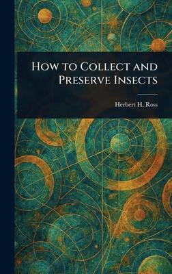 How to Collect and Preserve Insects Subscription