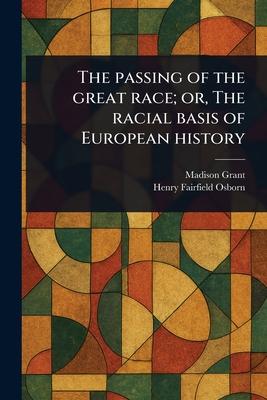 The Passing of the Great Race; or, The Racial Basis of European History Subscription
