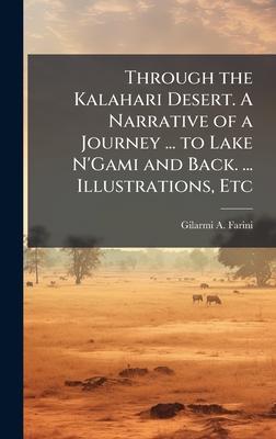 Through the Kalahari Desert. A Narrative of a Journey ... to Lake N'Gami and Back. ... Illustrations, Etc Subscription