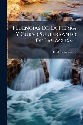 Fluencias De La Tierra Y Curso Subterraneo De Las Aguas ... Subscription