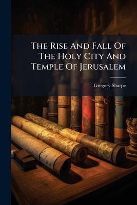 The Rise And Fall Of The Holy City And Temple Of Jerusalem Subscription