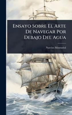 Ensayo Sobre El Arte De Navegar Por Debajo Del Agua Subscription