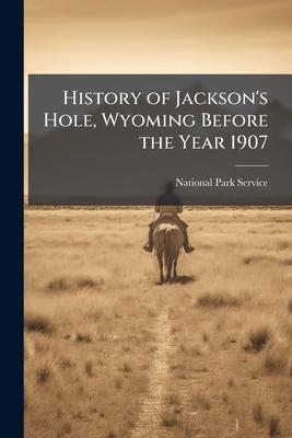 History of Jackson's Hole, Wyoming Before the Year 1907 Subscription