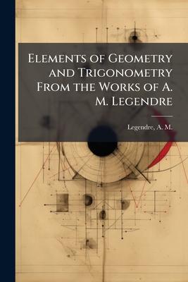 Elements of Geometry and Trigonometry From the Works of A. M. Legendre Subscription
