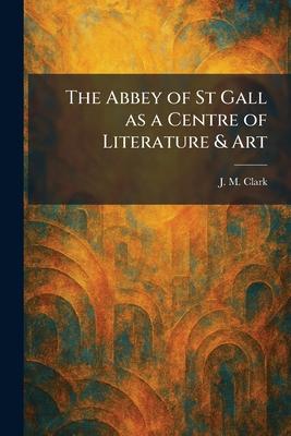 The Abbey of St Gall as a Centre of Literature & Art Subscription
