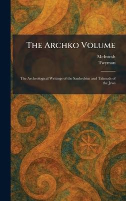 The Archko Volume: The Archeological Writings of the Sanhedrim and Talmuds of the Jews Subscription