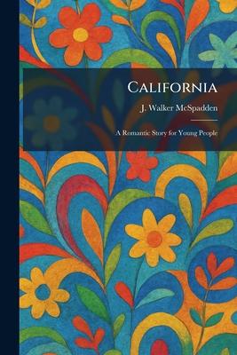 California: A Romantic Story for Young People
