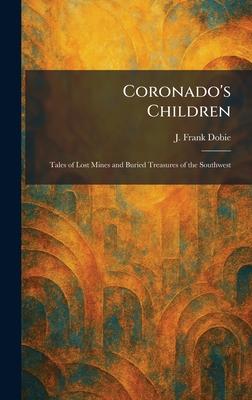 Coronado's Children: Tales of Lost Mines and Buried Treasures of the Southwest Subscription