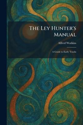 The Ley Hunter's Manual: A Guide to Early Tracks Subscription