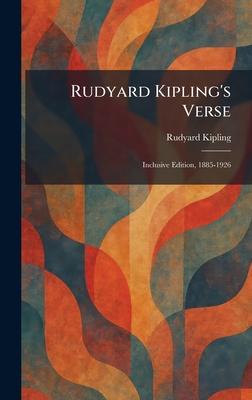 Rudyard Kipling's Verse: Inclusive Edition, 1885-1926 Subscription