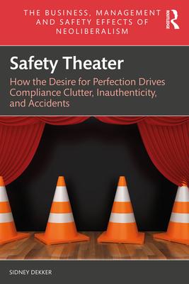 Safety Theater: How the Desire for Perfection Drives Compliance Clutter, Inauthenticity, and Accidents Subscription