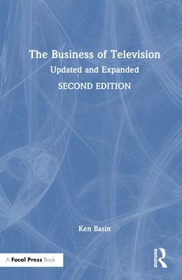 The Business of Television: Updated and Expanded Second Edition